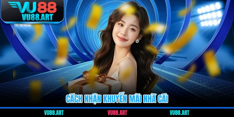 Cách nhận khuyến mãi nhà cái