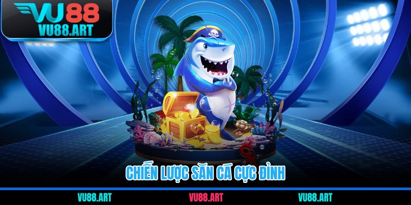 Chiến lược săn cá cực đỉnh