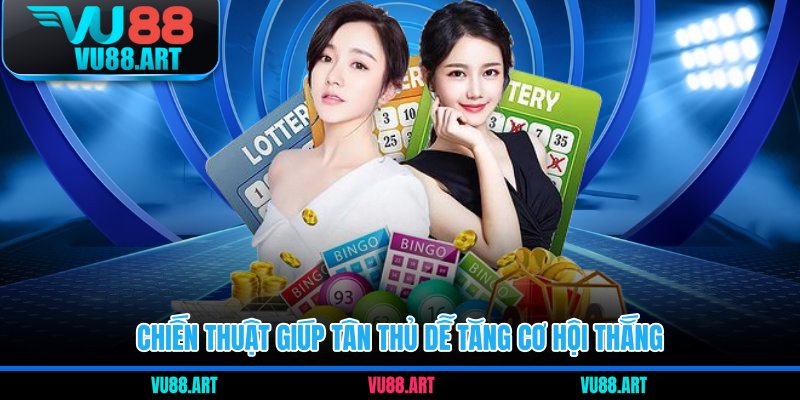 Chiến thuật giúp tân thủ dễ tăng cơ hội thắng 