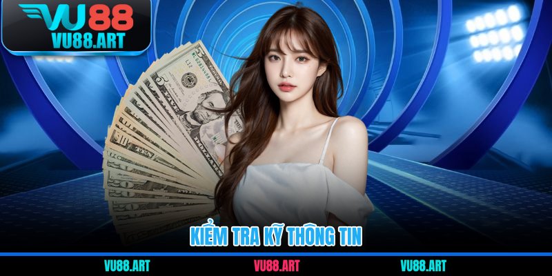Kiểm tra kỹ thông tin 