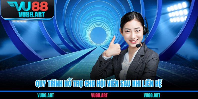 Quy trình hỗ trợ cho hội viên sau khi liên hệ 