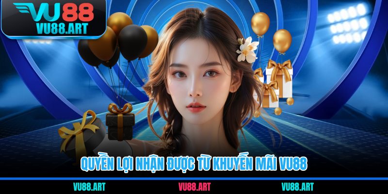 Quyền lợi nhận được từ khuyến mãi VU88