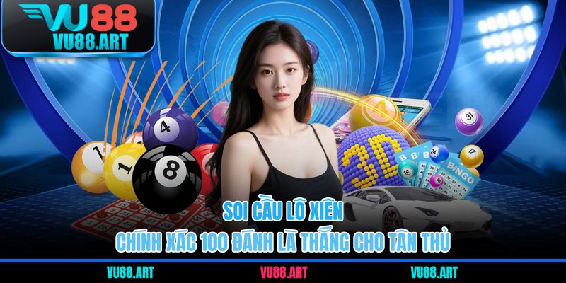 soi cầu lô xiên chính xác 100 đánh là thắng