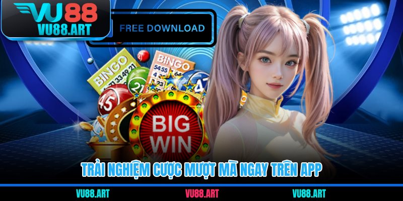 Trải nghiệm cược mượt mà ngay trên app 